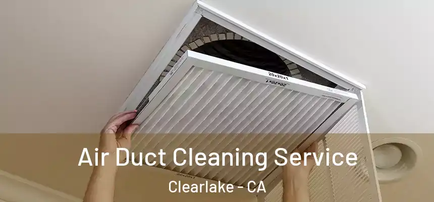  Air Duct Cleaning Service Clearlake - CA