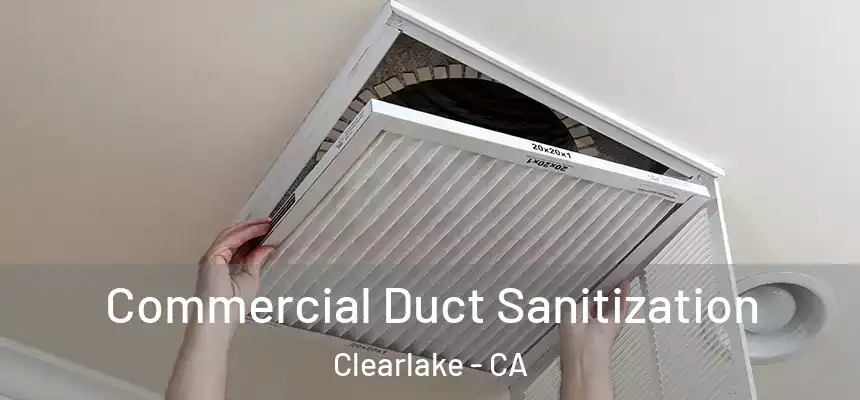  Commercial Duct Sanitization Clearlake - CA