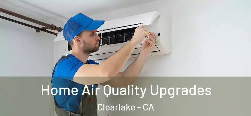  Home Air Quality Upgrades Clearlake - CA