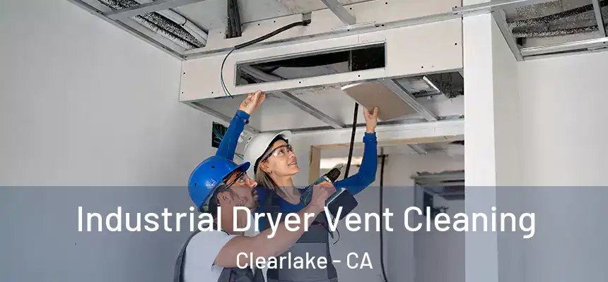  Industrial Dryer Vent Cleaning Clearlake - CA