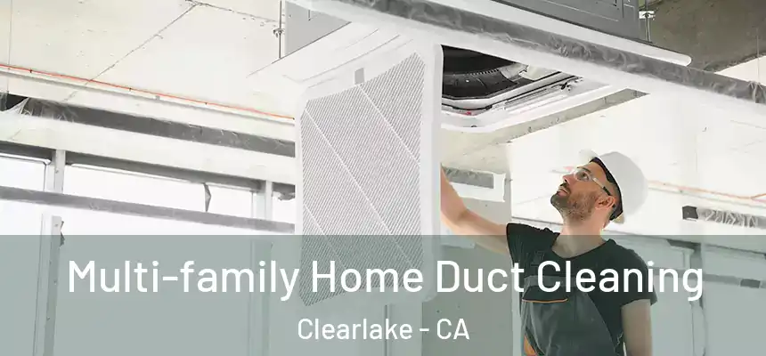  Multi-family Home Duct Cleaning Clearlake - CA