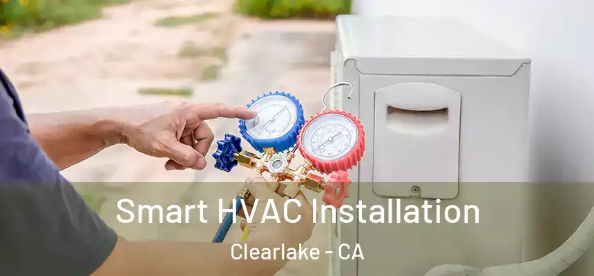  Smart HVAC Installation Clearlake - CA