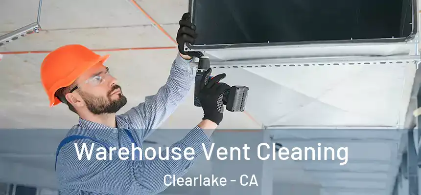  Warehouse Vent Cleaning Clearlake - CA
